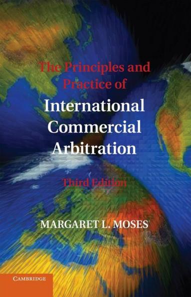 The Principles and Practice of International Commercial Arbitration