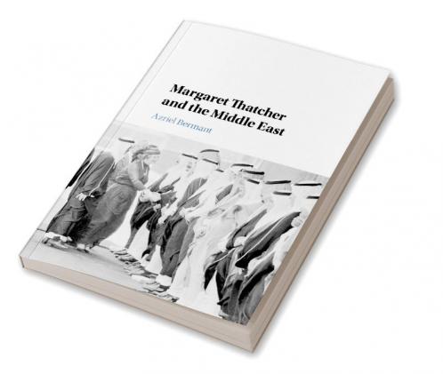 Margaret Thatcher and the Middle East