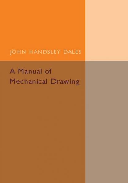 A Manual of Mechanical Drawing