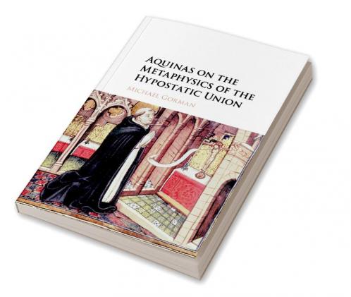 Aquinas on the Metaphysics of the Hypostatic Union