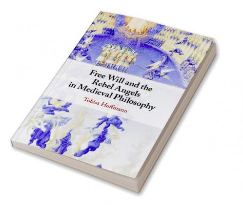 Free Will and the Rebel Angels in Medieval Philosophy