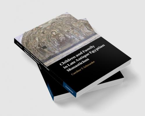 Children and Family in Late Antique Egyptian Monasticism