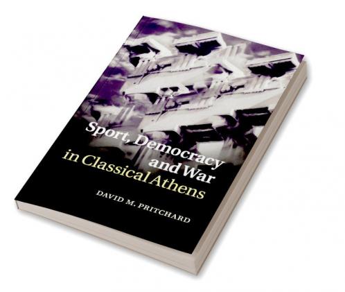 Sport Democracy and War in Classical Athens