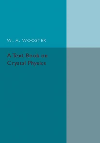 A Text-Book on Crystal Physics