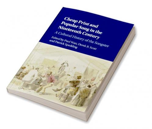 Cheap Print and Popular Song in the Nineteenth Century