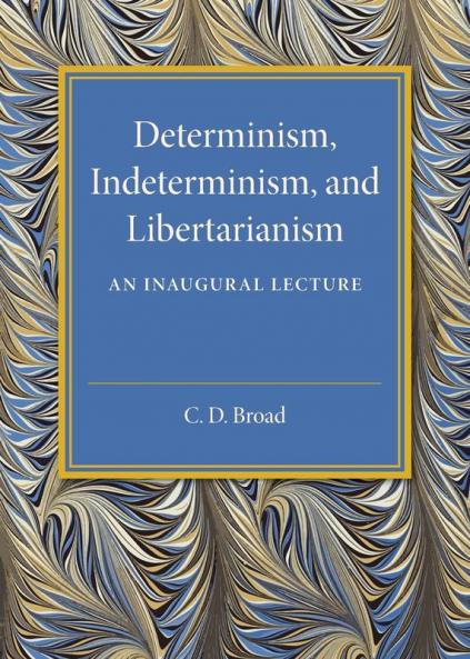 Determinism Indeterminism and Libertarianism
