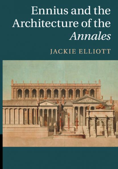 Ennius and the Architecture of the Annales
