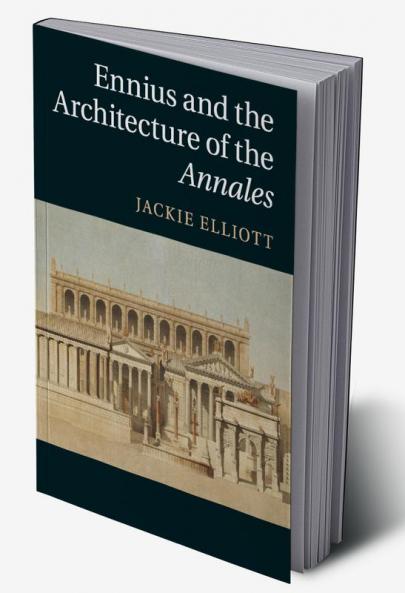 Ennius and the Architecture of the Annales