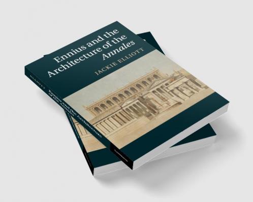 Ennius and the Architecture of the Annales