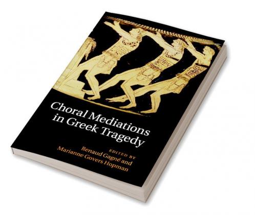 Choral Mediations in Greek Tragedy