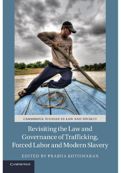 Revisiting the Law and Governance of Trafficking Forced Labor and Modern Slavery