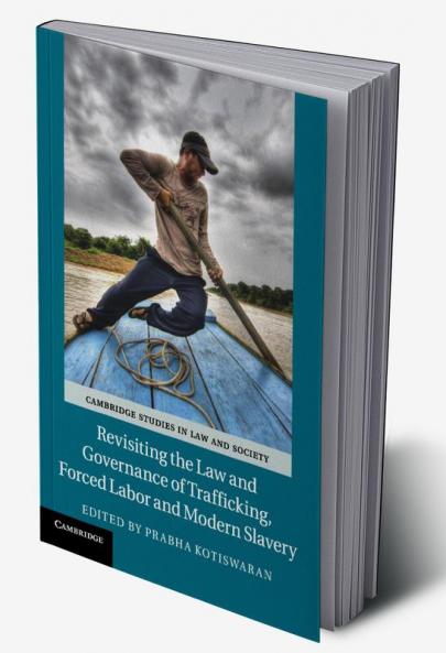 Revisiting the Law and Governance of Trafficking Forced Labor and Modern Slavery