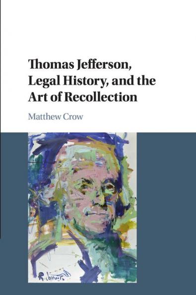 Thomas Jefferson Legal History and the Art of Recollection