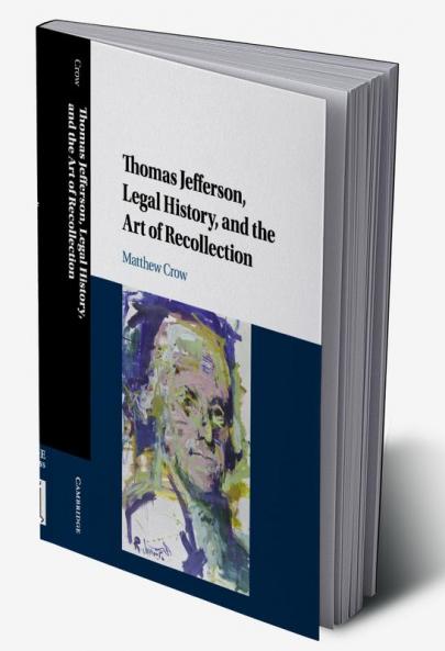 Thomas Jefferson Legal History and the Art of Recollection