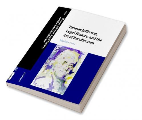 Thomas Jefferson Legal History and the Art of Recollection