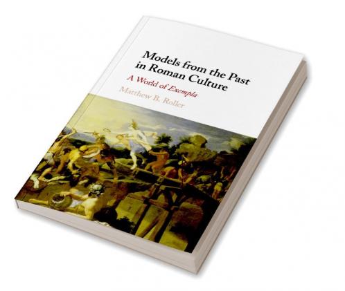 Models from the Past in Roman Culture