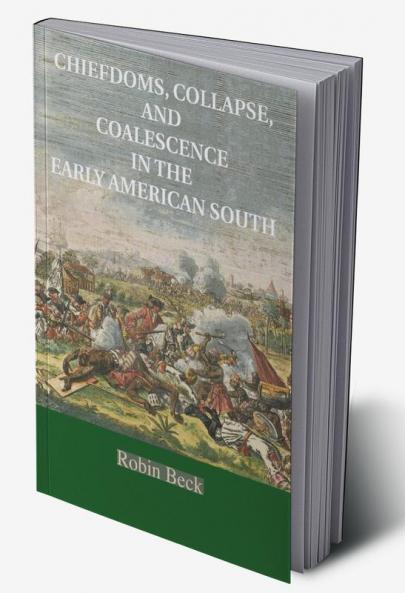 Chiefdoms Collapse and Coalescence in the Early American South