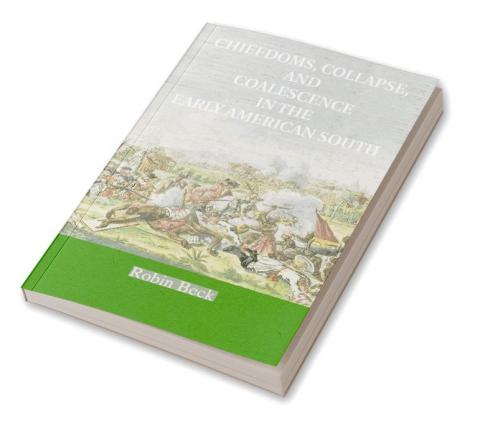 Chiefdoms Collapse and Coalescence in the Early American South