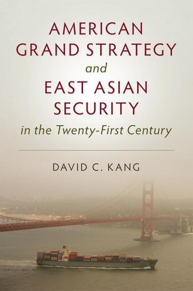 American Grand Strategy and East Asian Security in the Twenty-First Century