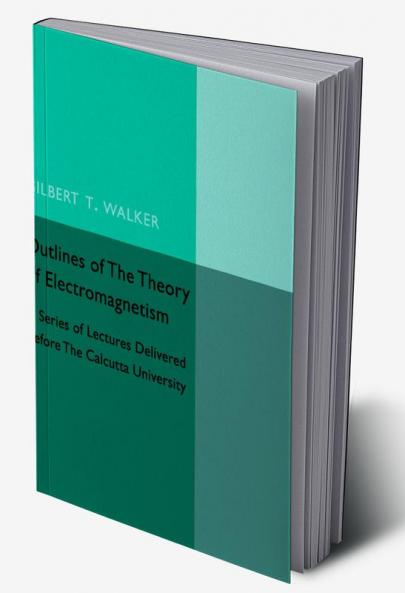 Outlines Of The Theory of Electromagnetism