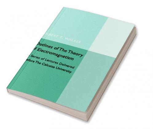 Outlines Of The Theory of Electromagnetism