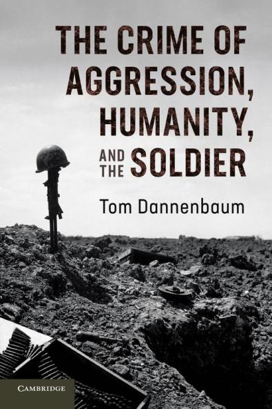The Crime of Aggression Humanity and the Soldier