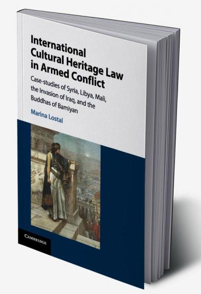 International Cultural Heritage Law in Armed Conflict