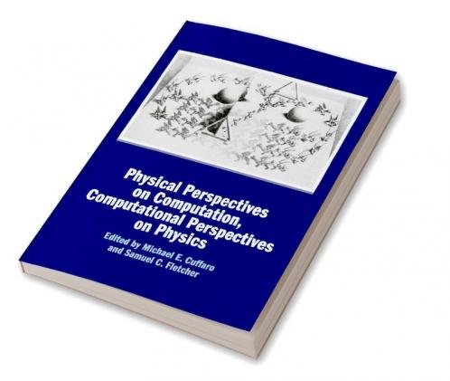 Physical Perspectives on Computation Computational Perspectives on Physics
