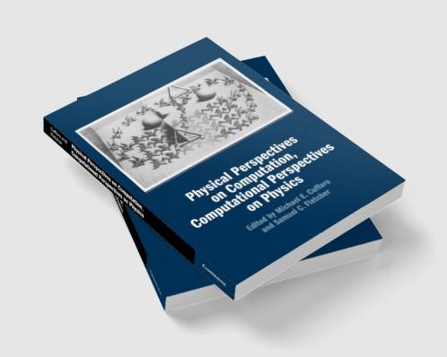 Physical Perspectives on Computation Computational Perspectives on Physics