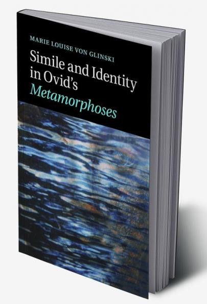 Simile and Identity in Ovid's Metamorphoses