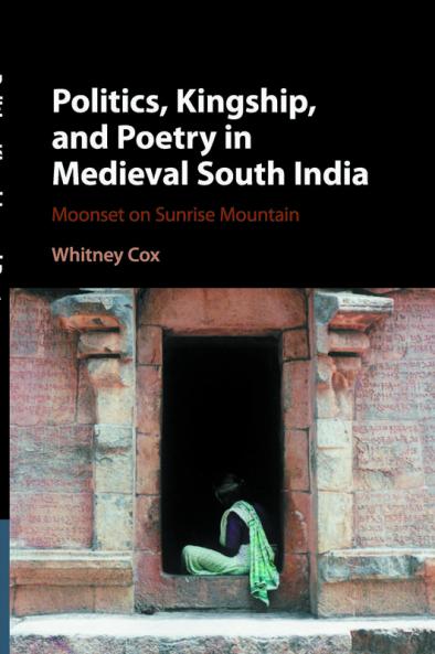 Politics Kingship and Poetry in Medieval South India