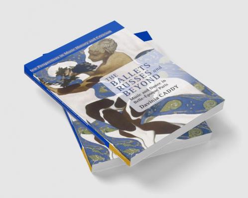 The Ballets Russes and Beyond