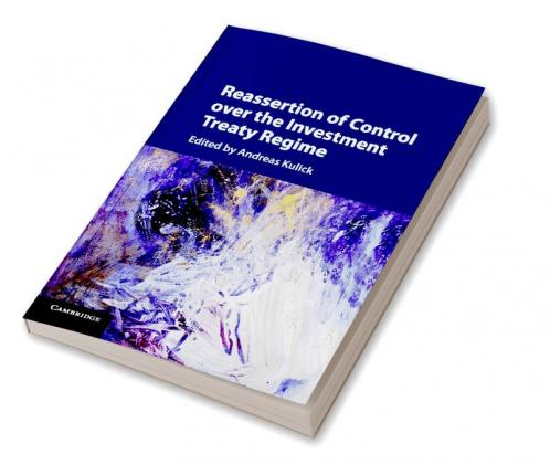 Reassertion of Control over the Investment Treaty Regime