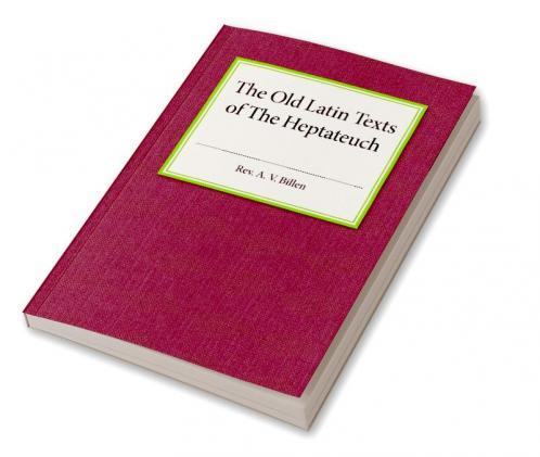 The Old Latin Texts of The Heptateuch
