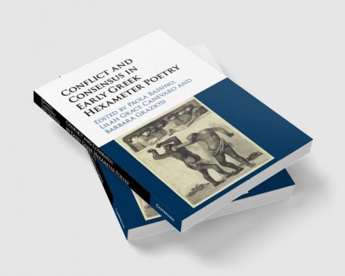 Conflict and Consensus in Early Greek Hexameter Poetry