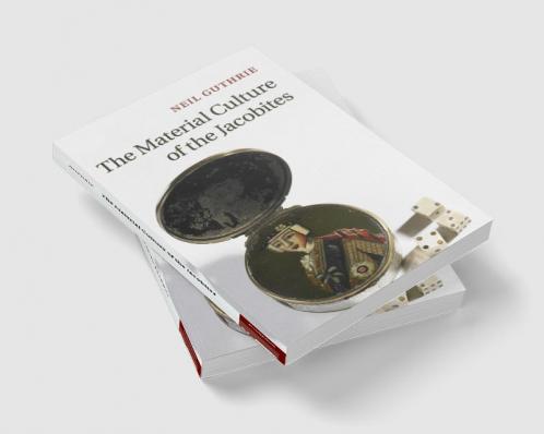 The Material Culture of the Jacobites