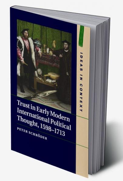 Trust in Early Modern International Political Thought 1598-1713