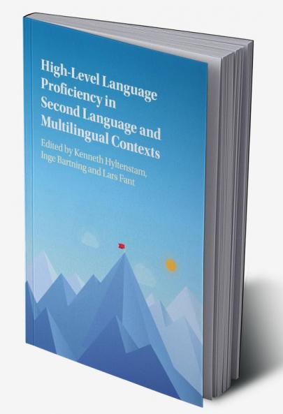 High-Level Language Proficiency in Second Language and Multilingual Contexts