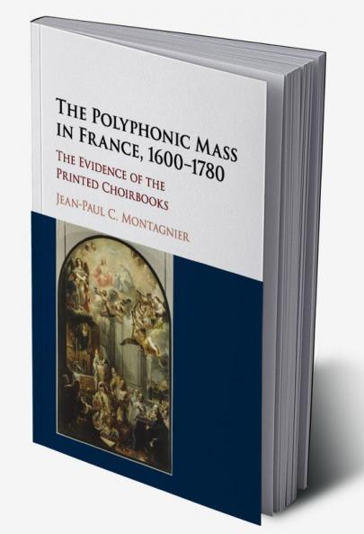 The Polyphonic Mass in France 1600-1780