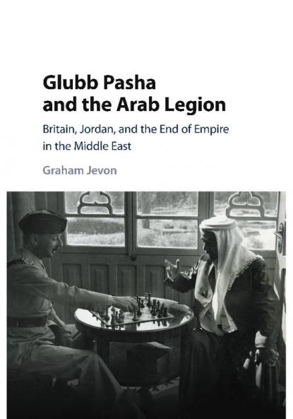 Glubb Pasha and the Arab Legion