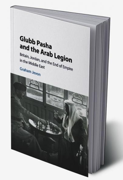 Glubb Pasha and the Arab Legion