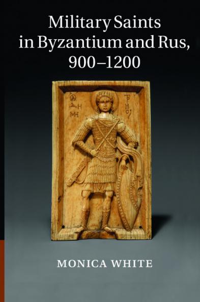 Military Saints in Byzantium and Rus 900-1200