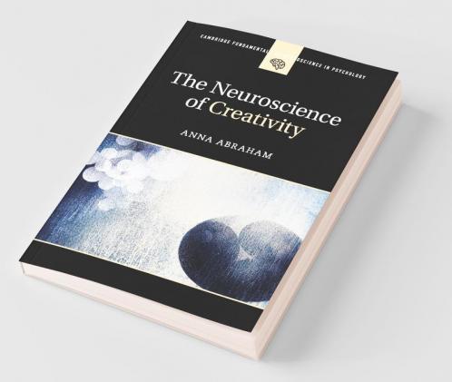 The Neuroscience of Creativity