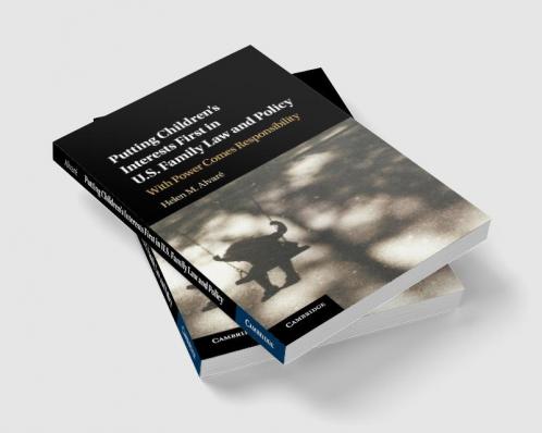 Putting Children's Interests First in U.S. Family Law and             Policy