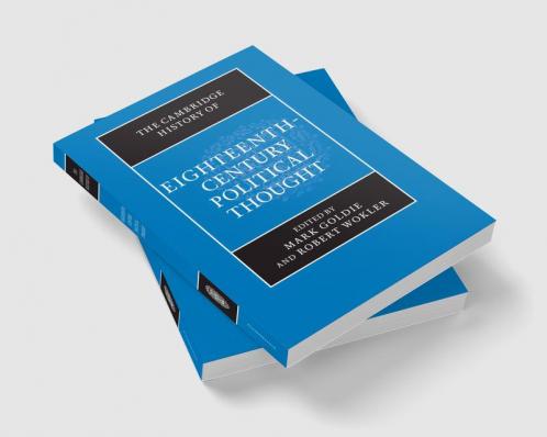 The Cambridge History of Eighteenth-Century Political Thought
