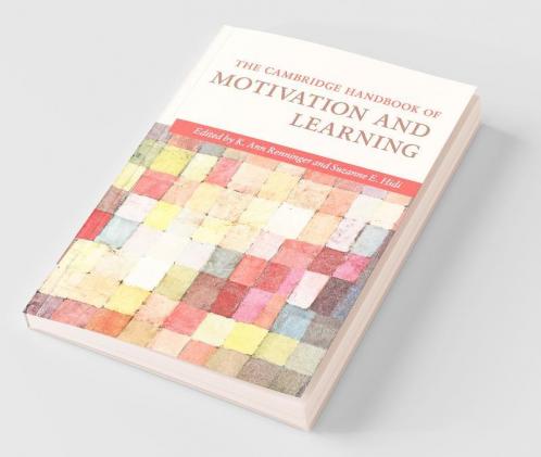 The Cambridge Handbook of Motivation and Learning