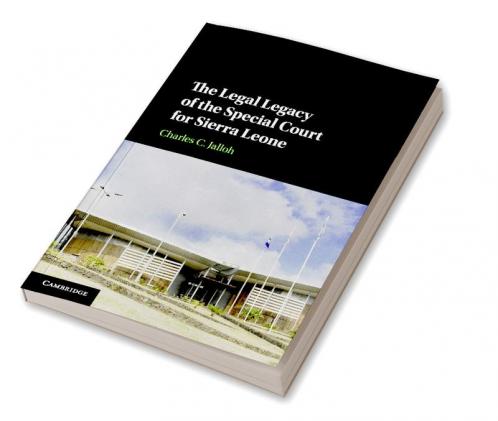 The Legal Legacy of the Special Court for Sierra Leone
