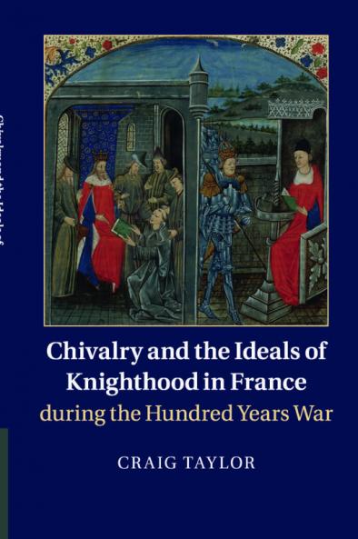 Chivalry and the Ideals of Knighthood in France during the Hundred Years War