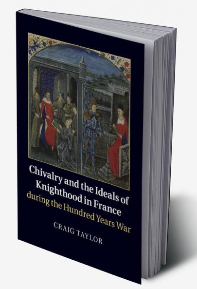 Chivalry and the Ideals of Knighthood in France during the Hundred Years War