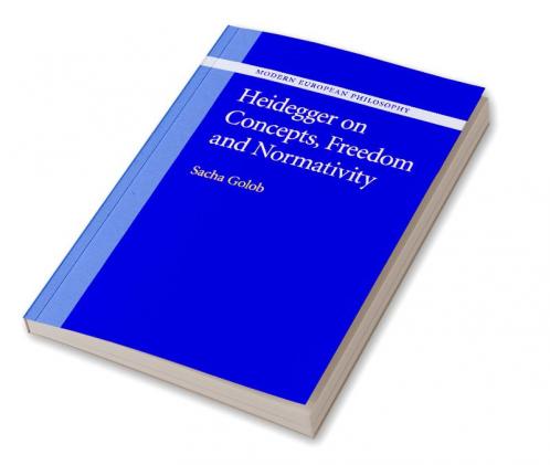 Heidegger on Concepts Freedom and Normativity